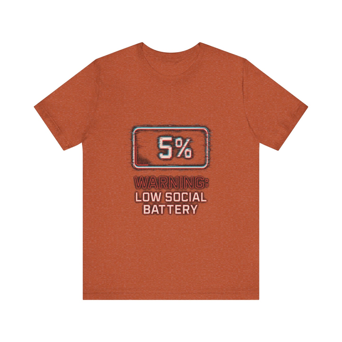 Unisex Tee - Warning: Low Social Battery Design