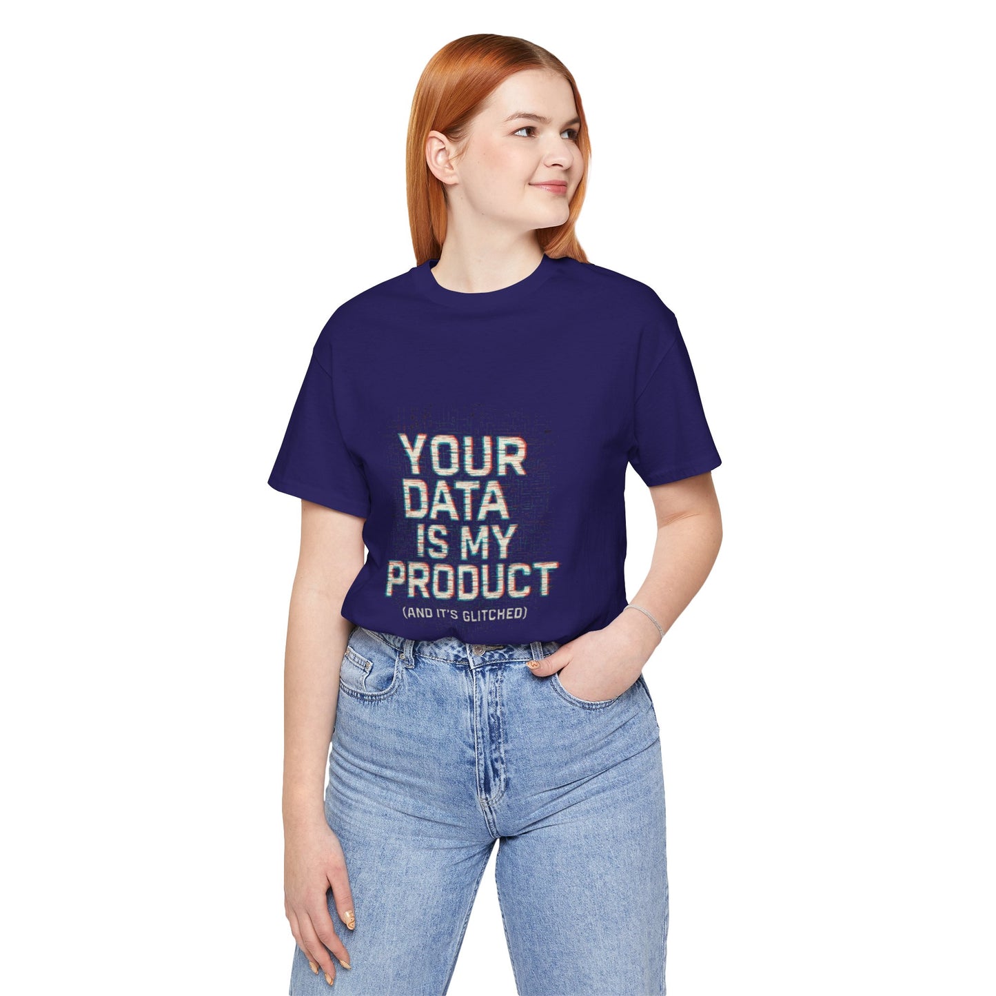 Your Data Is My Product (Glitched) Tee, Funny T-Shirt, Tech Lover Gift, Geeky Apparel, Unisex Jersey Shirt, Quirky Casual Wear
