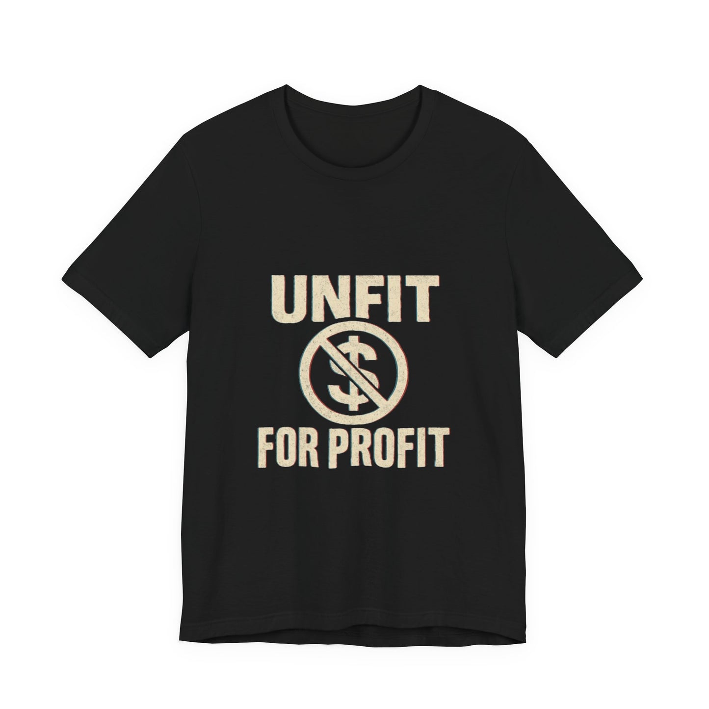 Unisex Tee - 'Unfit for Profit' Anti-Corporate Statement