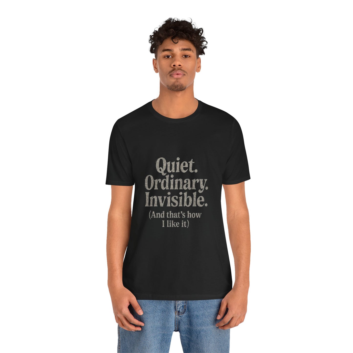 Unisex Tee 'Quiet Ordinary Invisible' Distressed Wavy Text Design