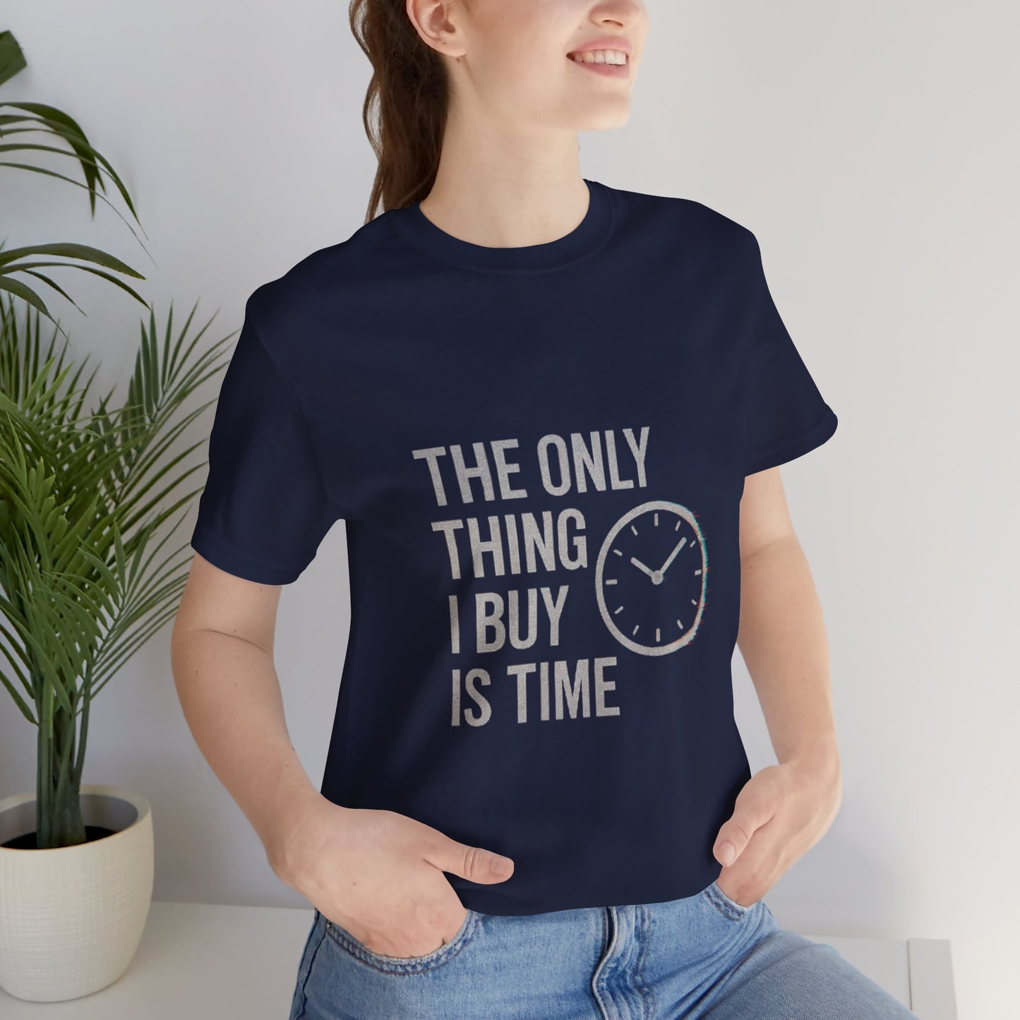 Philosophical Minimalist Tee - The Only Thing I Buy Is Time