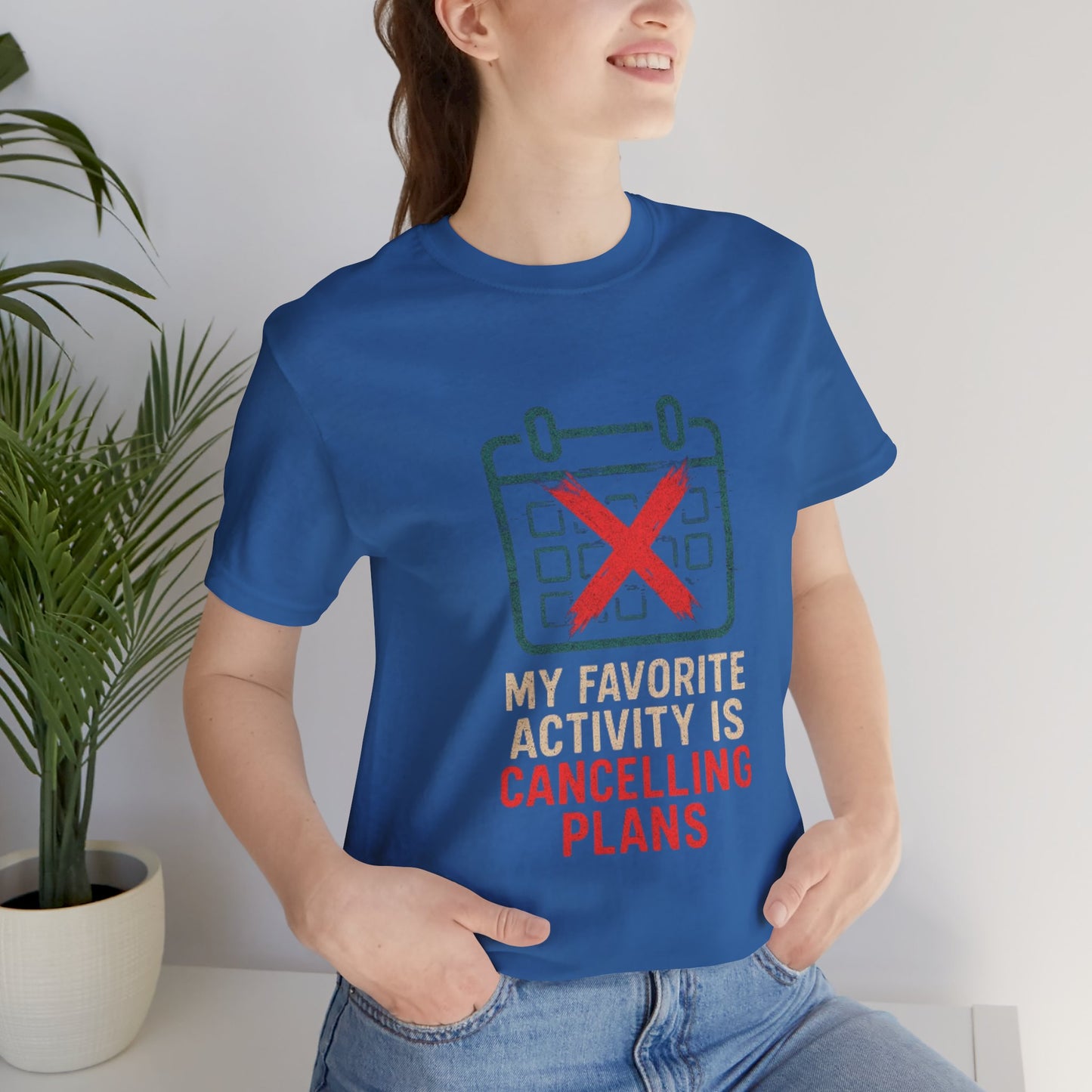 Graphic Tee - My Favorite Activity is Cancelling Plans - Homebody Shirt, Unisex T-Shirt.