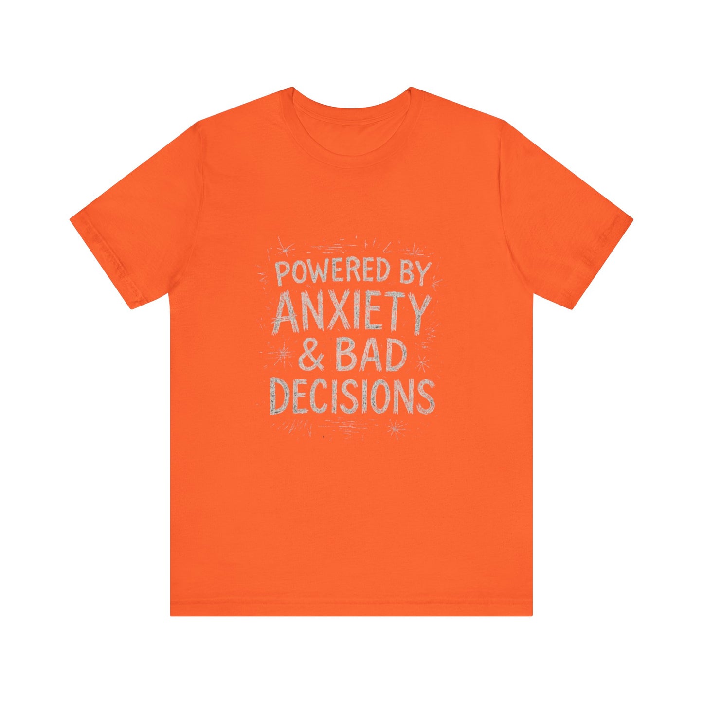 Graphic Tee Powered by Anxiety and Bad Decisions - Unisex Jersey