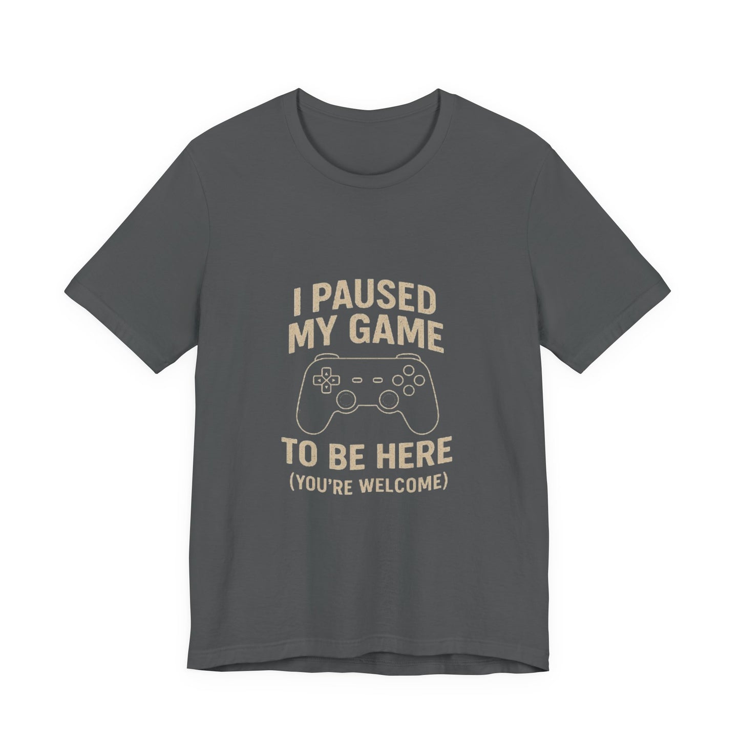 Game Pause (You're Welcome) Unisex Tee | Gamer Gift | Casual T-Shirt | Video Game Apparel | Funny Gaming Shirt