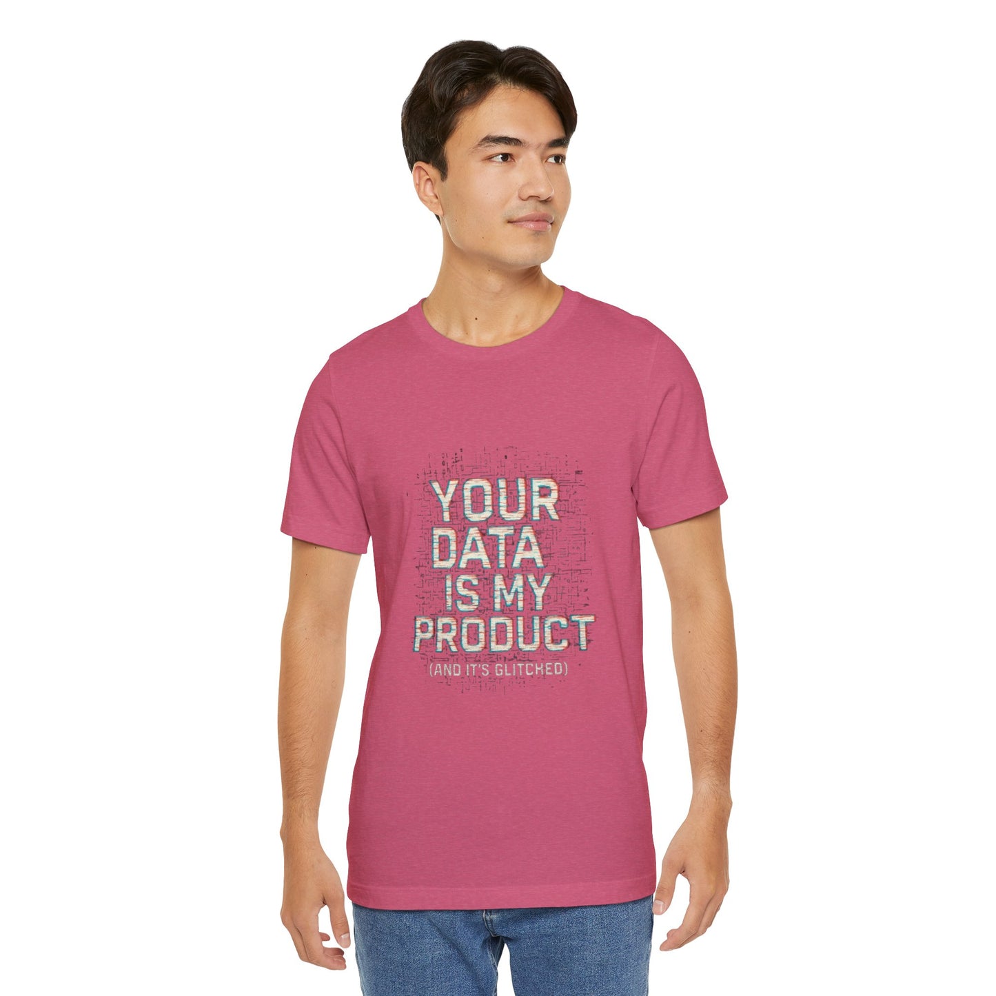 Your Data Is My Product (Glitched) Tee, Funny T-Shirt, Tech Lover Gift, Geeky Apparel, Unisex Jersey Shirt, Quirky Casual Wear
