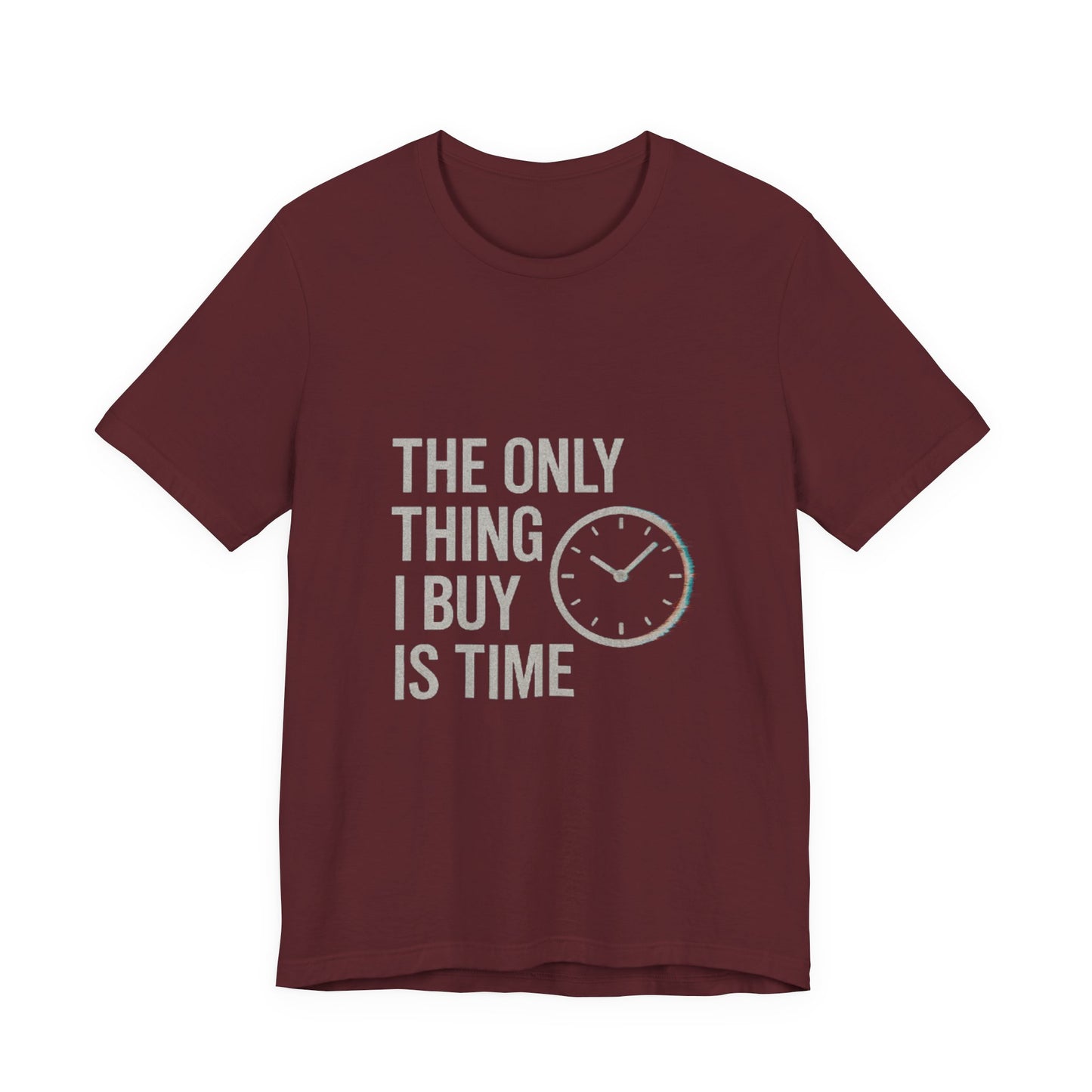 Philosophical Minimalist Tee - The Only Thing I Buy Is Time