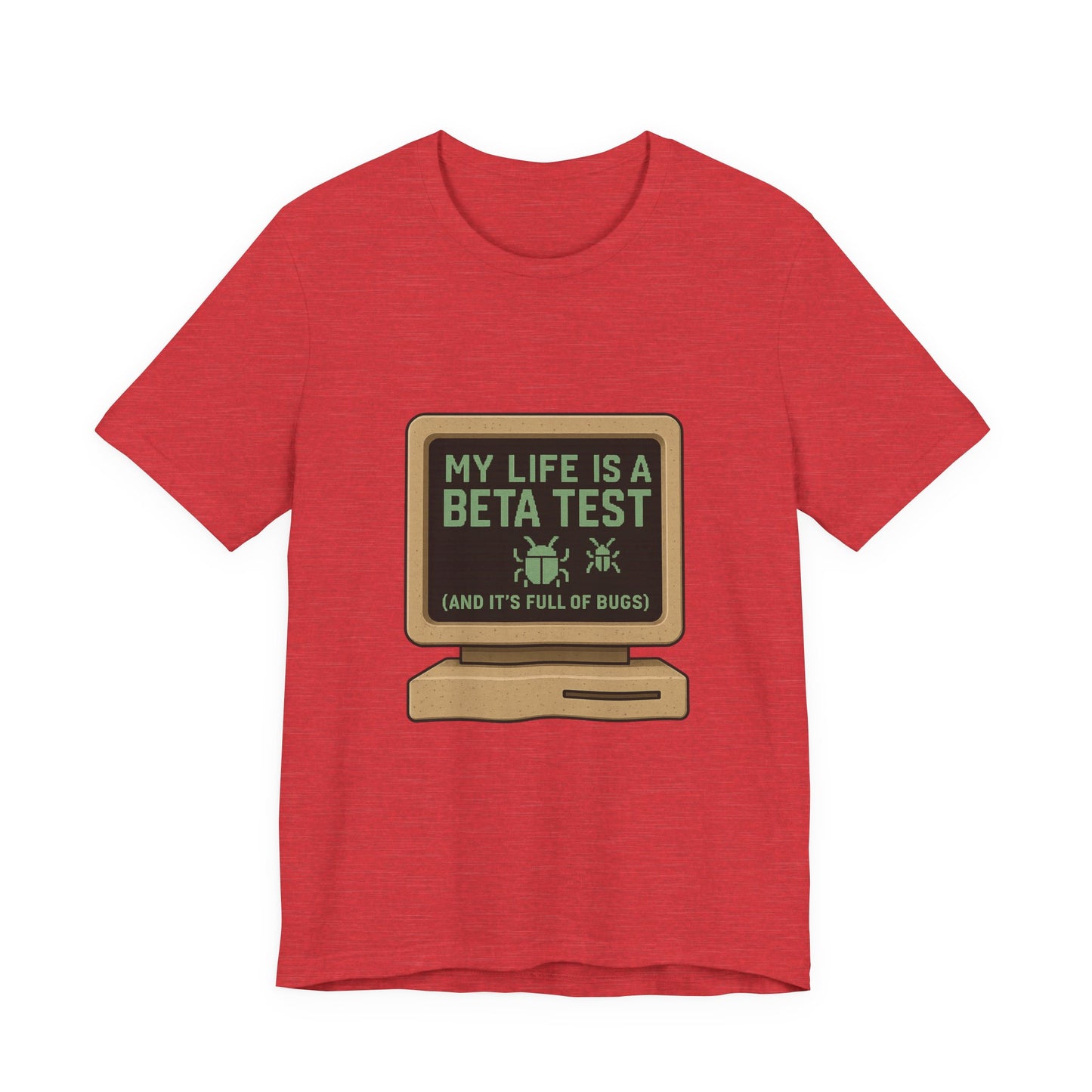 Unisex Tee - Life Beta Test Glitch Computer Screen Bug Design