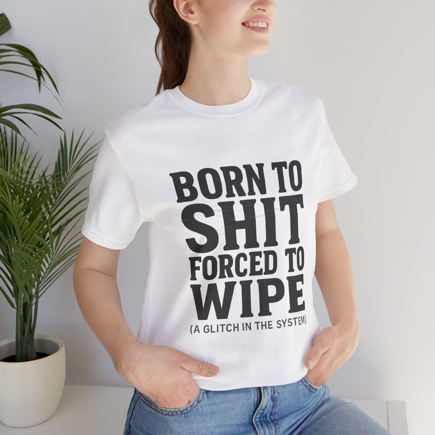 Jersey Tee Born to Shit Forced to Wipe Meme Shirt