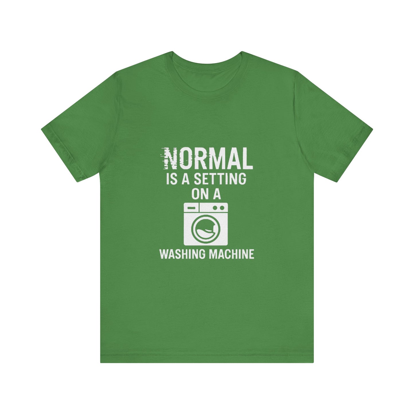 Sarcastic Tee - Normal is a Setting on a Washing Machine
