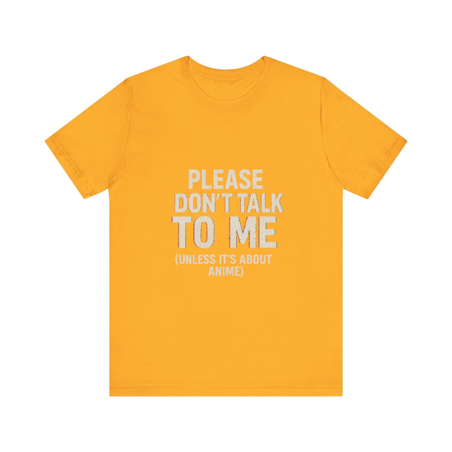 Anime Lover Tee - Please Don't Talk To Me (Unless it's about Anime)