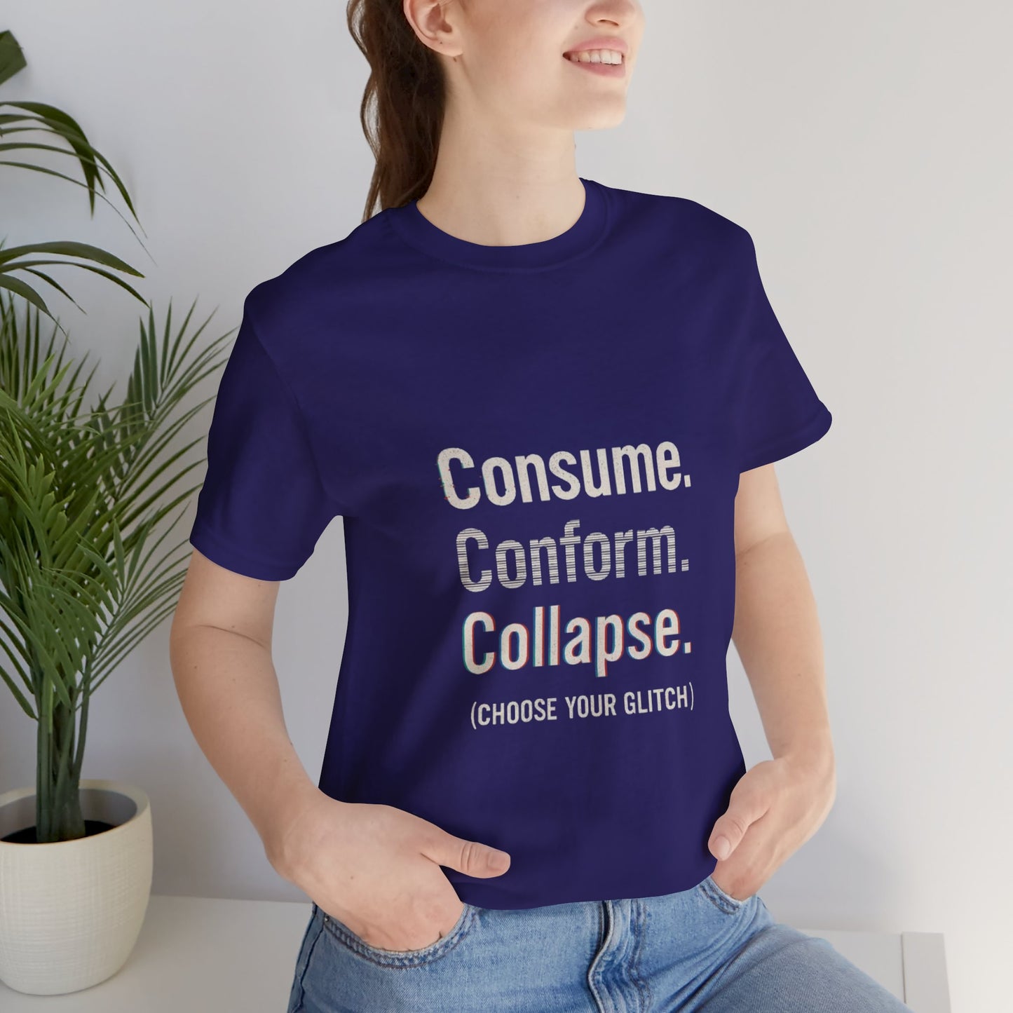 Consume. Conform. Collapse. Graphic Tee for Free Thinkers, Cool Summer Apparel, Unique Gift for Rebels, Casual Streetwear, Social Commentary Shirt