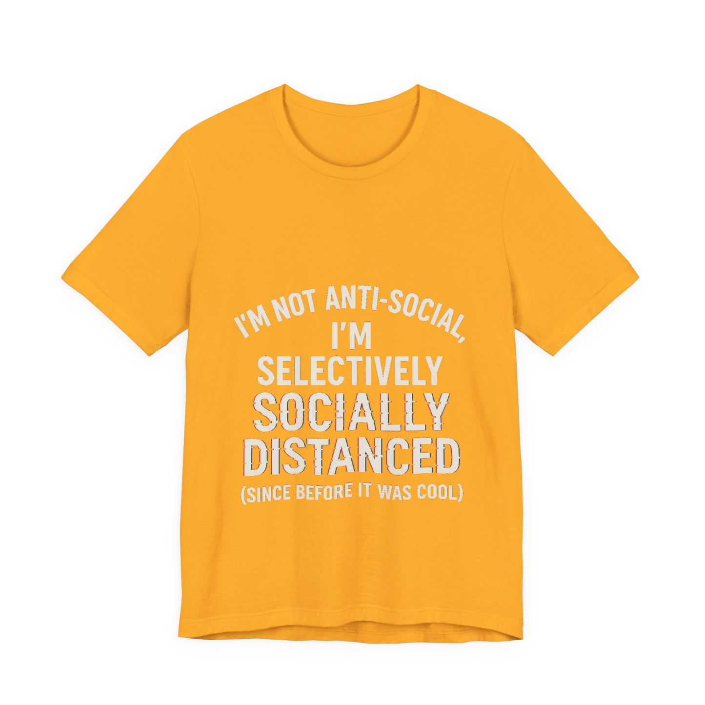Selectively Socially Distanced T-Shirt, Funny Tee, Casual Wear, Gift for Introverts, Quirky Fashion, Unique Conversation Starter