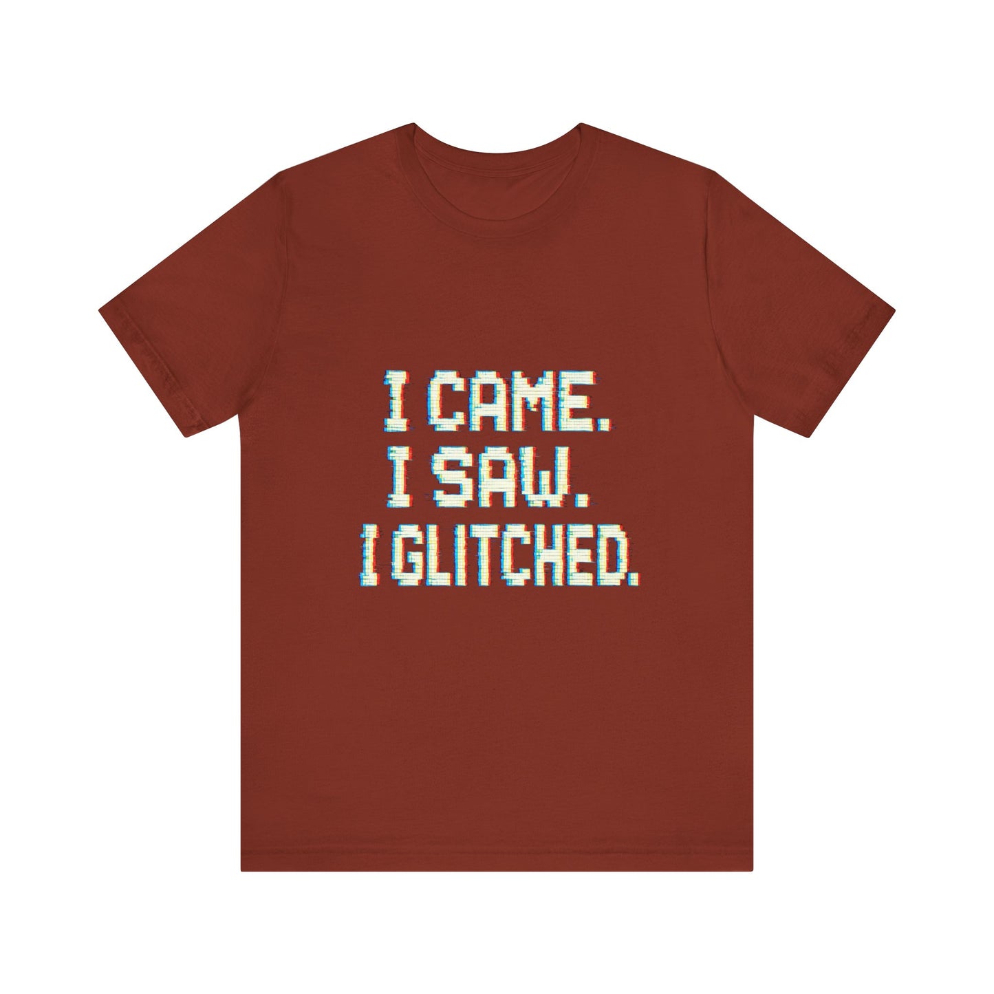 Glitch Pixel Unisex Tee - 'I Came I Saw I Glitched'