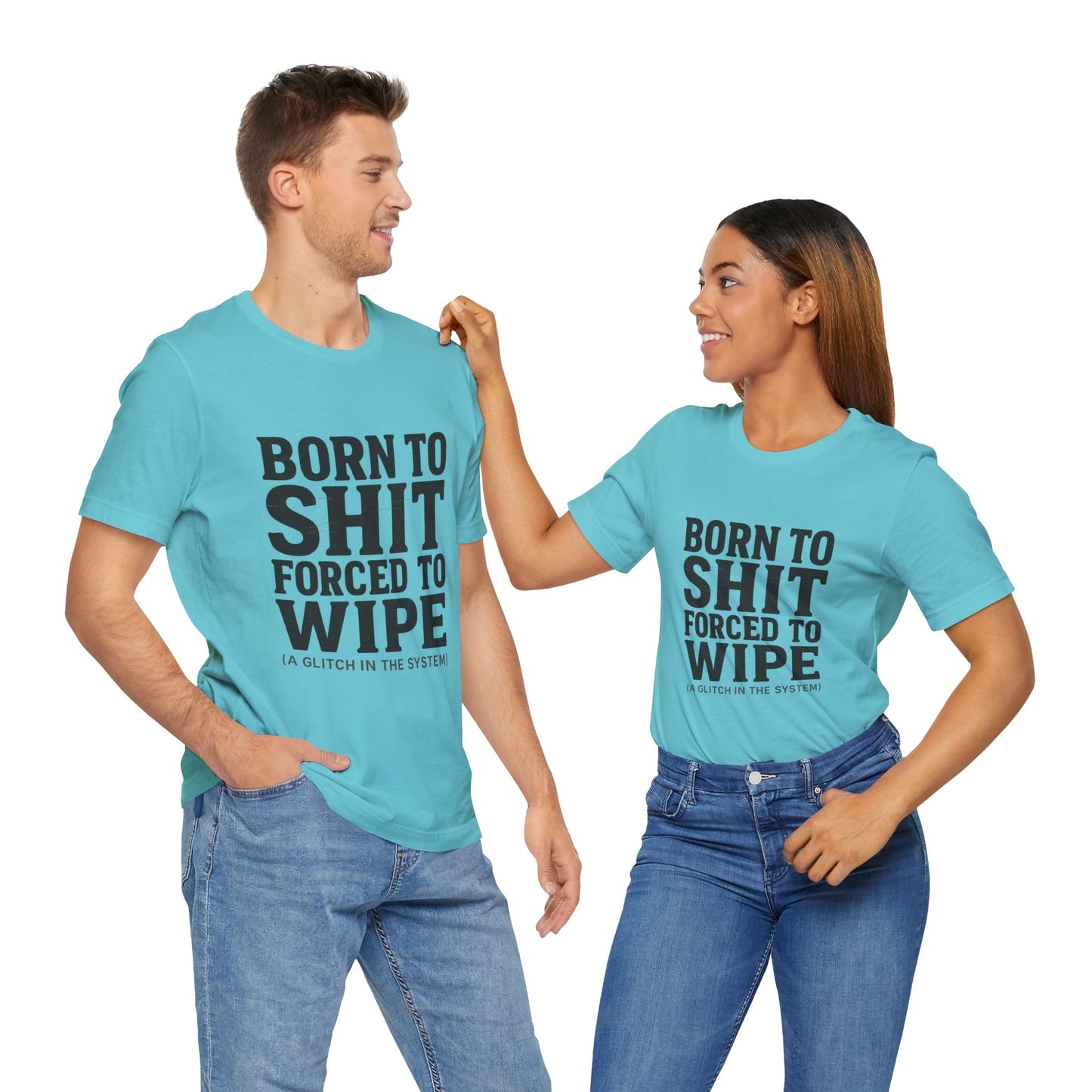 Jersey Tee Born to Shit Forced to Wipe Meme Shirt
