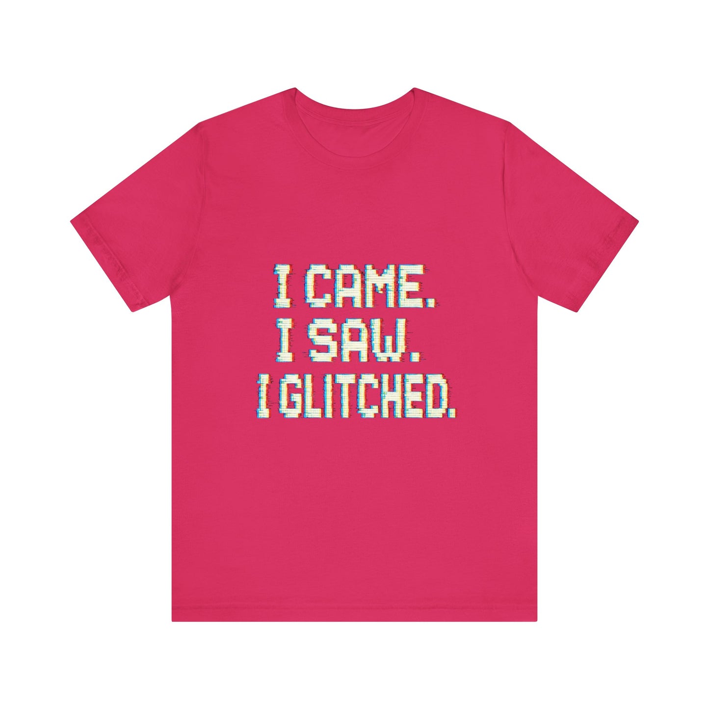 Glitch Pixel Unisex Tee - 'I Came I Saw I Glitched'