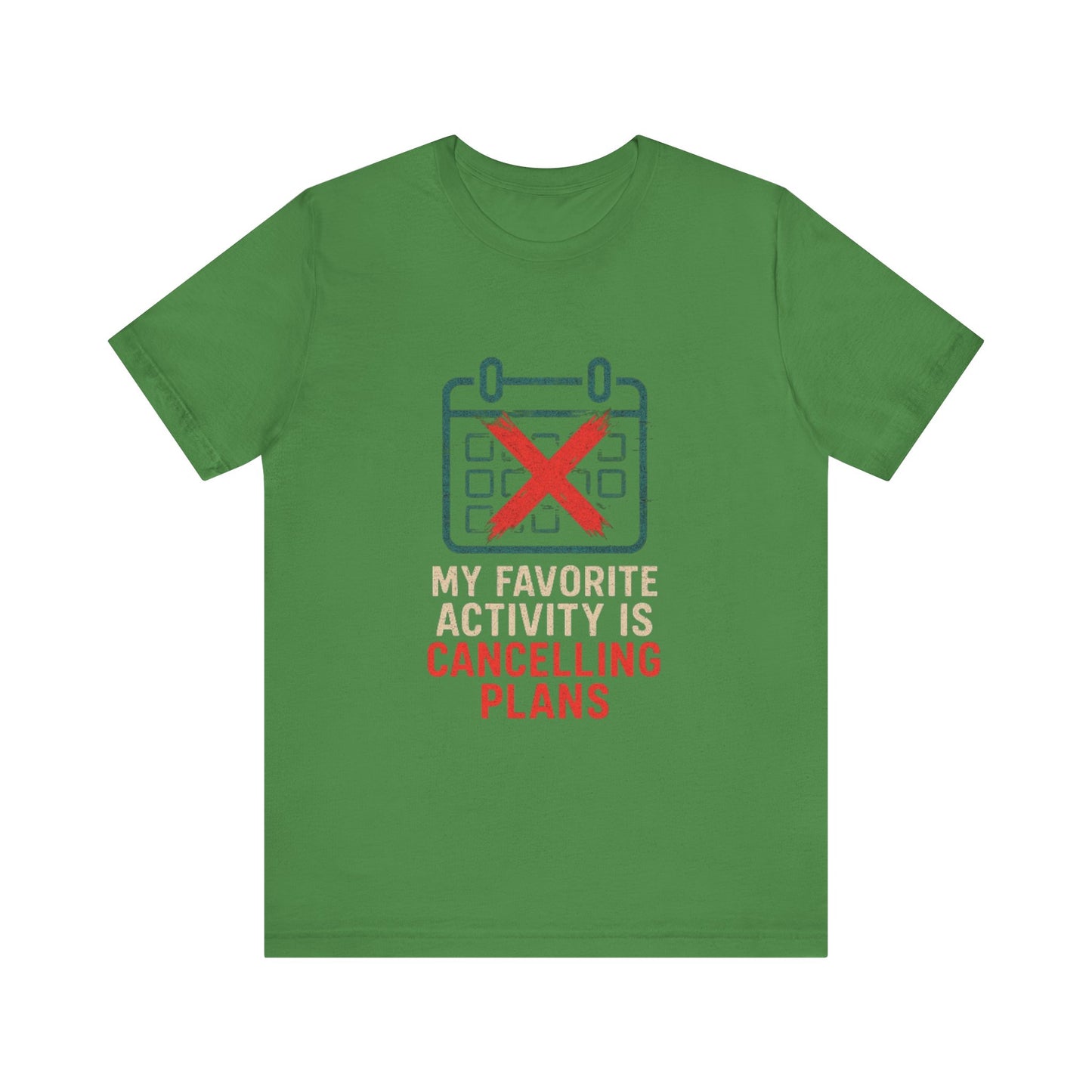 Graphic Tee - My Favorite Activity is Cancelling Plans - Homebody Shirt, Unisex T-Shirt.