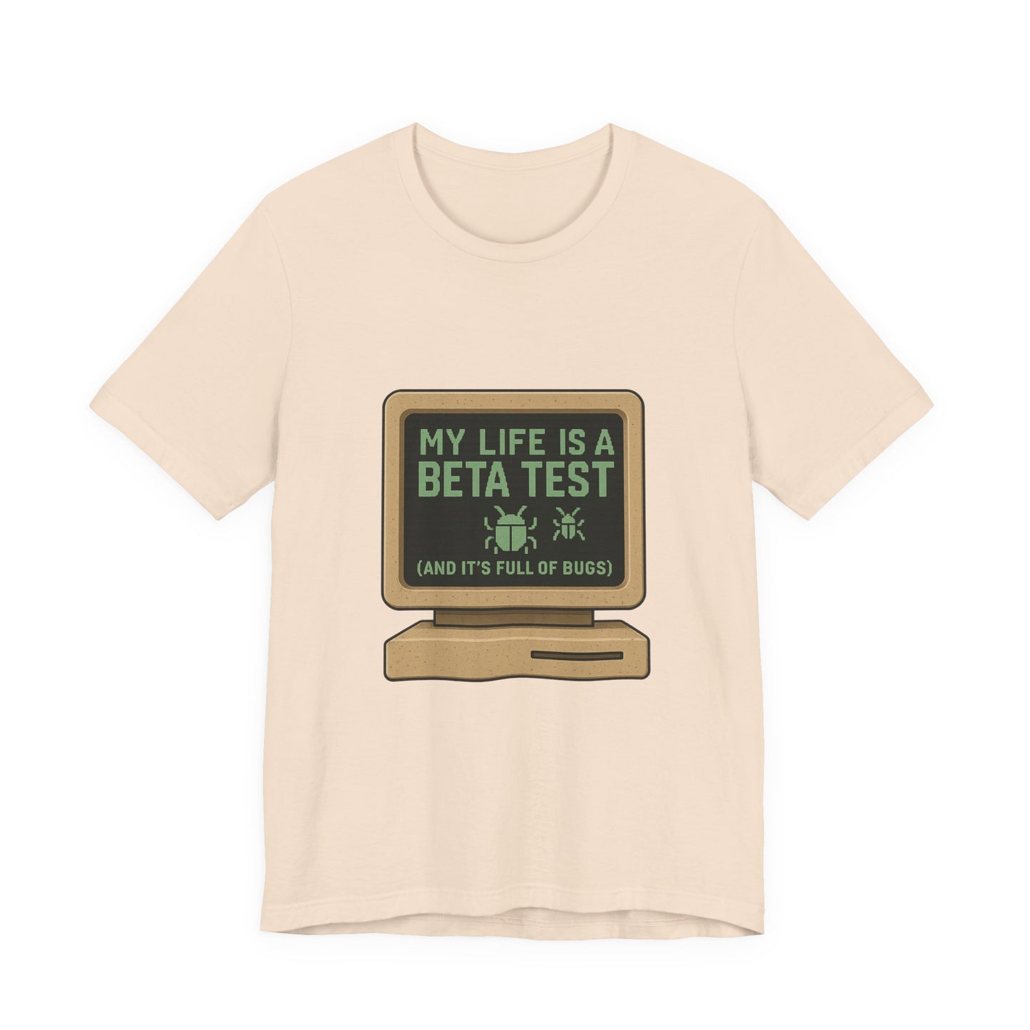 Unisex Tee - Life Beta Test Glitch Computer Screen Bug Design