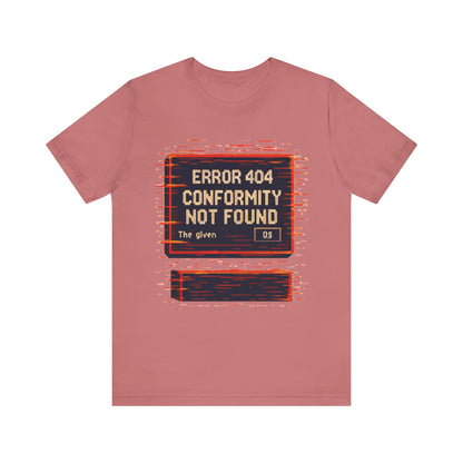 ERROR 404 Conformity Not Found Unisex Tee, Trendy Graphic Shirt, Casual Wear, Gift for Techies, Humor T-Shirt