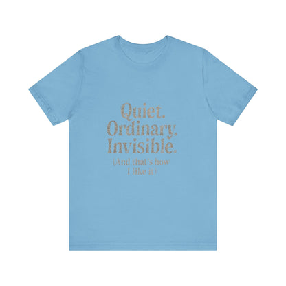 Unisex Tee 'Quiet Ordinary Invisible' Distressed Wavy Text Design
