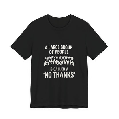 Graphic Tee A Large Group of People is Called a 'No Thanks' Pixelated Design
