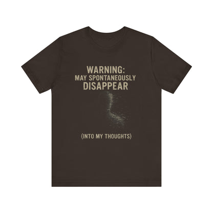 Spontaneous Disappearance Warning Tee - Unisex Jersey Short Sleeve Tee, Warning Shirt, Casual Humor Gift, Thoughtfulness Tee, Fun Daywear