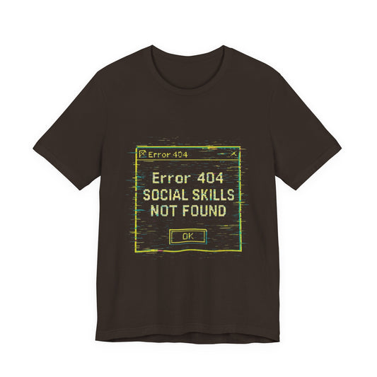 Error 404 Social Skills Unisex Tee, Funny Graphic T-Shirt, Casual Wear, Gift for Introverts, Humor Shirt