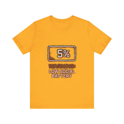 Unisex Tee - Warning: Low Social Battery Design