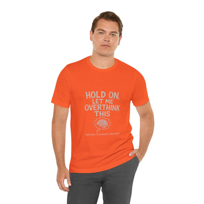Short Sleeve Tee - 'Hold On, Let Me Overthink This' Glitched Thought Bubble Design