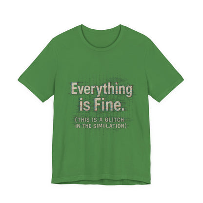 Everything is Fine (Simulation Glitch) Glitch Tee, Unisex Short Sleeve Shirt, Casual Wear, Fun Gift, Summer Outfit, Festival Attire