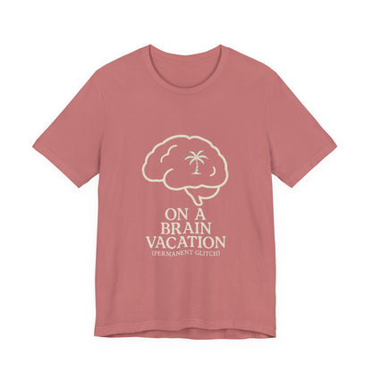 Brain Vacation Tee