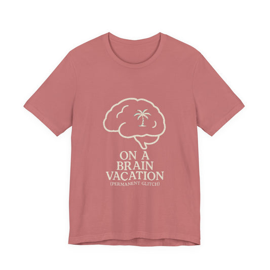 Brain Vacation Tee