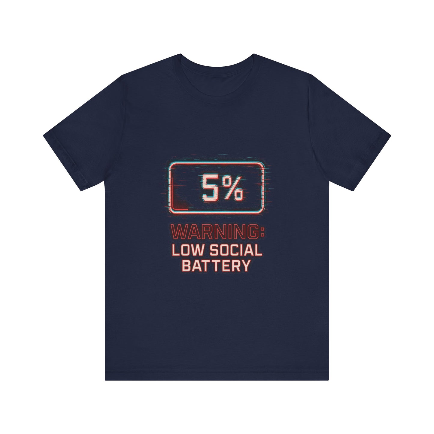 Unisex Tee - Warning: Low Social Battery Design