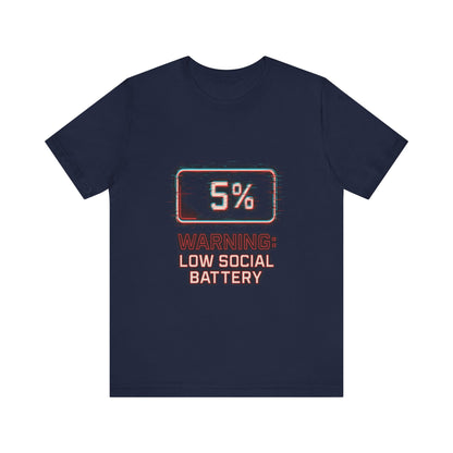 Unisex Tee - Warning: Low Social Battery Design