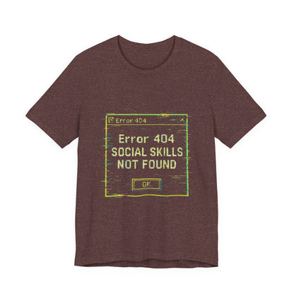 Error 404 Social Skills Unisex Tee, Funny Graphic T-Shirt, Casual Wear, Gift for Introverts, Humor Shirt