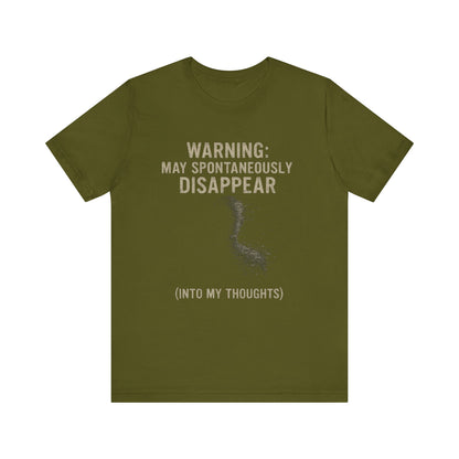 Spontaneous Disappearance Warning Tee - Unisex Jersey Short Sleeve Tee, Warning Shirt, Casual Humor Gift, Thoughtfulness Tee, Fun Daywear