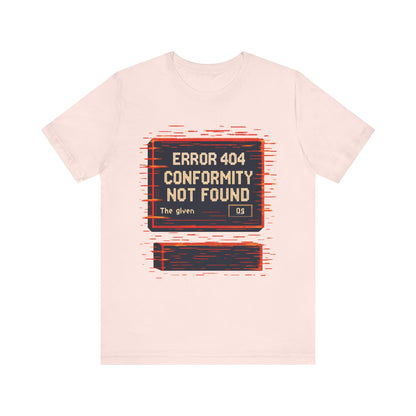 ERROR 404 Conformity Not Found Unisex Tee, Trendy Graphic Shirt, Casual Wear, Gift for Techies, Humor T-Shirt