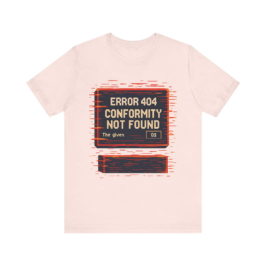 ERROR 404 Conformity Not Found Unisex Tee, Trendy Graphic Shirt, Casual Wear, Gift for Techies, Humor T-Shirt