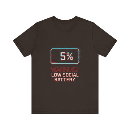 Unisex Tee - Warning: Low Social Battery Design