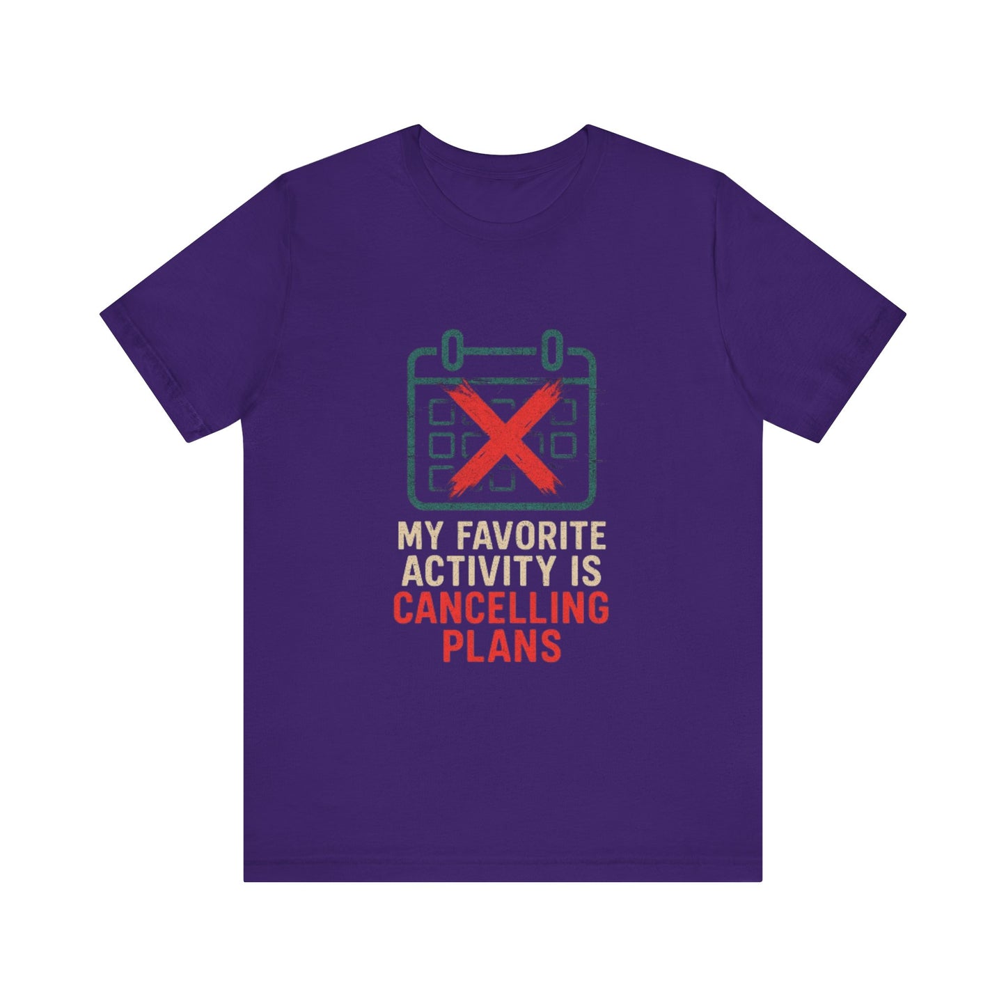 Graphic Tee - My Favorite Activity is Cancelling Plans - Homebody Shirt, Unisex T-Shirt.
