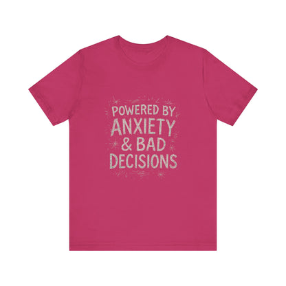 Graphic Tee Powered by Anxiety and Bad Decisions - Unisex Jersey