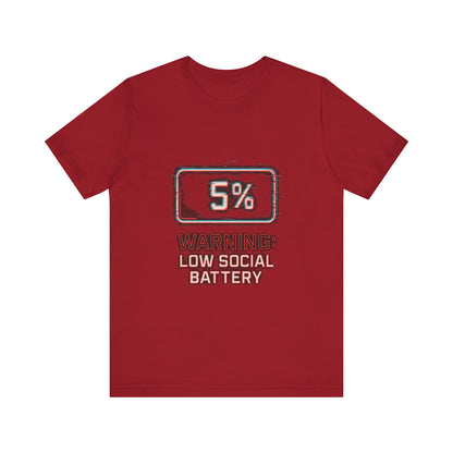 Unisex Tee - Warning: Low Social Battery Design