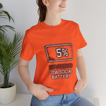 Unisex Tee - Warning: Low Social Battery Design