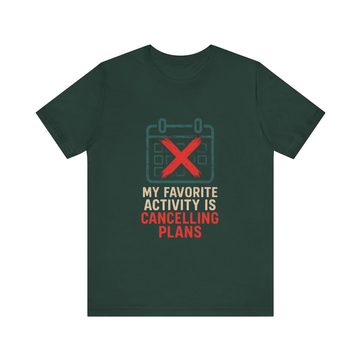 Graphic Tee - My Favorite Activity is Cancelling Plans - Homebody Shirt, Unisex T-Shirt.
