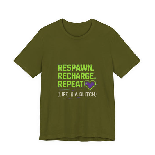 Respawn. Recharge. Glitch. Gaming Life Tee - Respawn Recharge Repeat, Gamer Shirt, Unisex T-Shirt, Gift for Gamers, Video Game Apparel