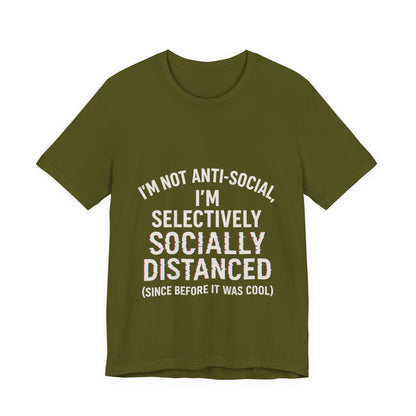 Selectively Socially Distanced T-Shirt, Funny Tee, Casual Wear, Gift for Introverts, Quirky Fashion, Unique Conversation Starter