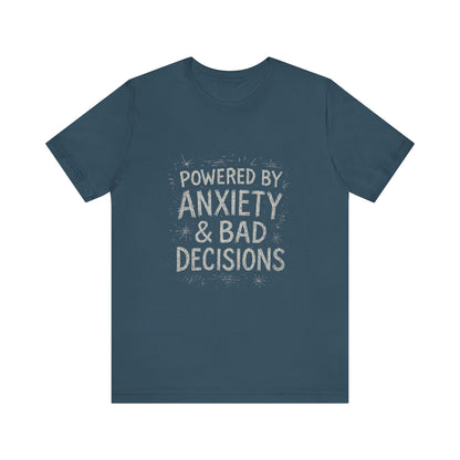 Graphic Tee Powered by Anxiety and Bad Decisions - Unisex Jersey