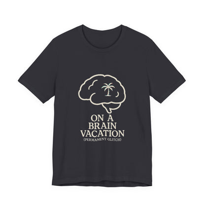 Brain Vacation Tee
