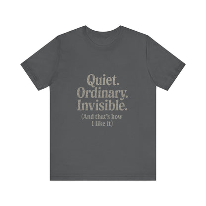 Unisex Tee 'Quiet Ordinary Invisible' Distressed Wavy Text Design