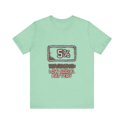 Unisex Tee - Warning: Low Social Battery Design