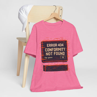 ERROR 404 Conformity Not Found Unisex Tee, Trendy Graphic Shirt, Casual Wear, Gift for Techies, Humor T-Shirt